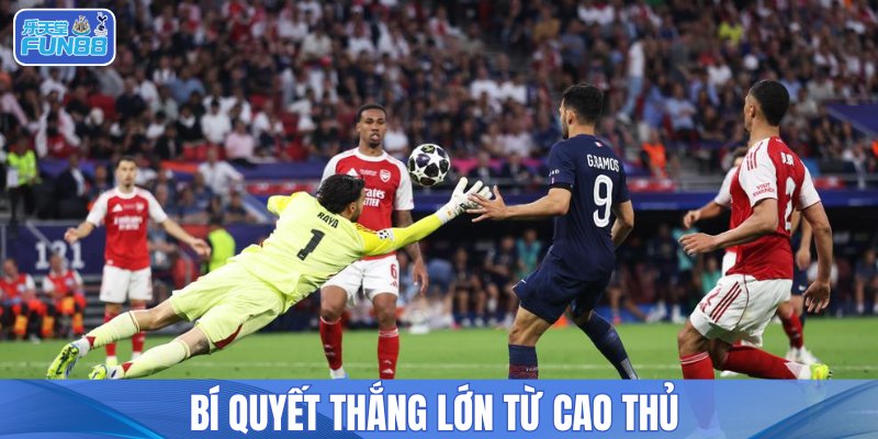 Bí quyết thắng lớn từ cao thủ